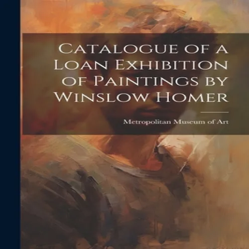 (영문도서) Catalogue of a Loan Exhibition of Paintings by Winslow Homer, Paperback